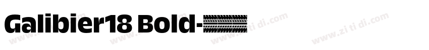 Galibier18 Bold字体转换 Galibier18 Bold字体转换